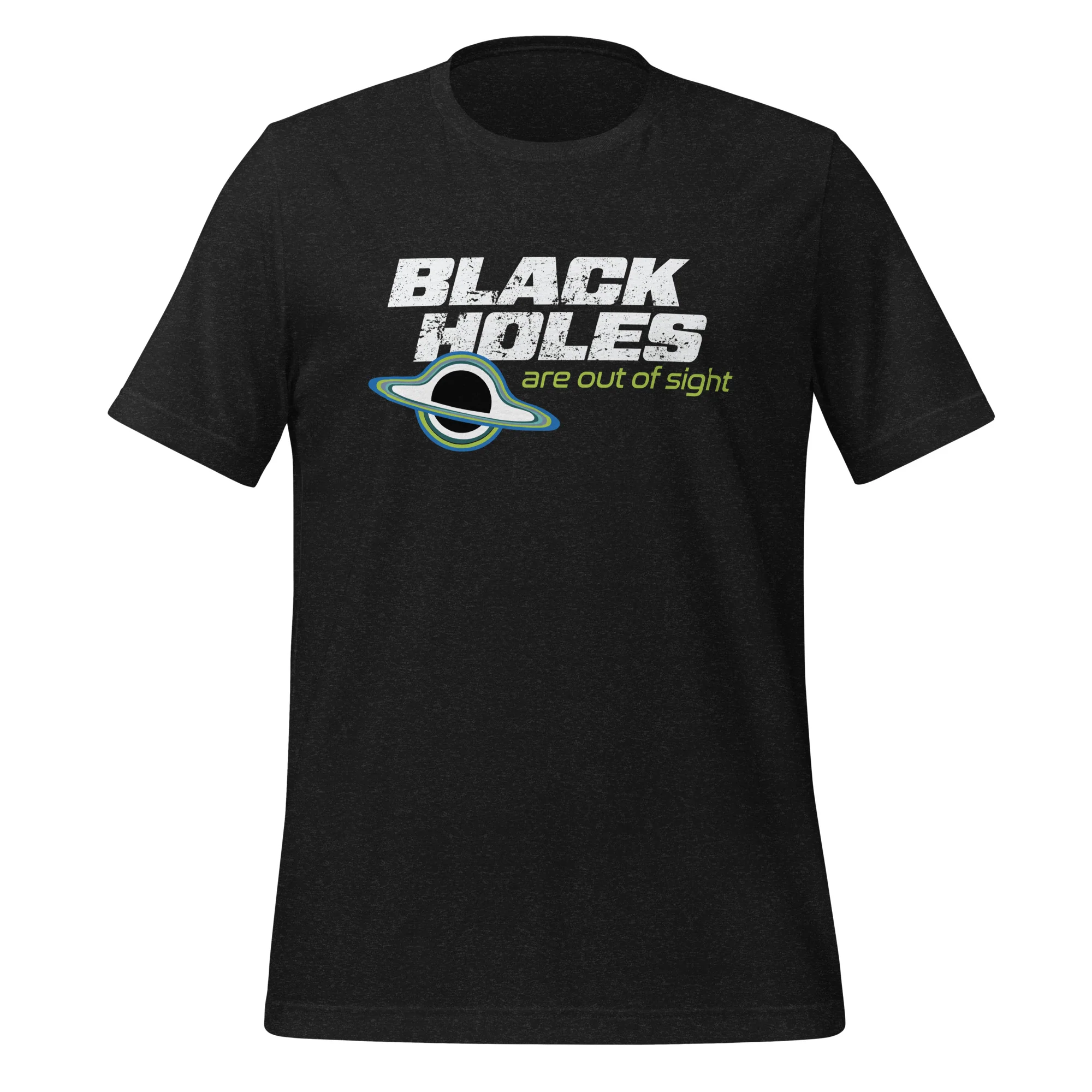 Black Holes Are Out of Sight Tee