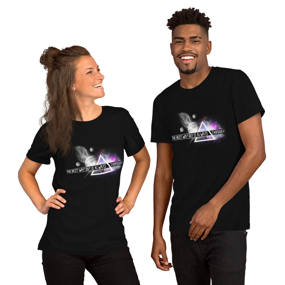 The Best Way Out is Always Through T Shirt