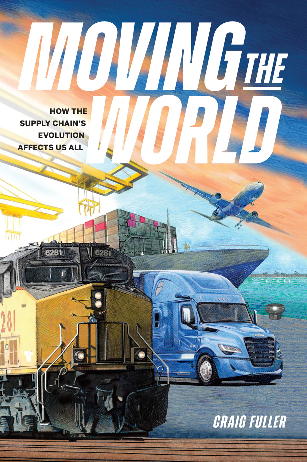 Moving the World: How The Supply Chain's Evolution Affects Us All