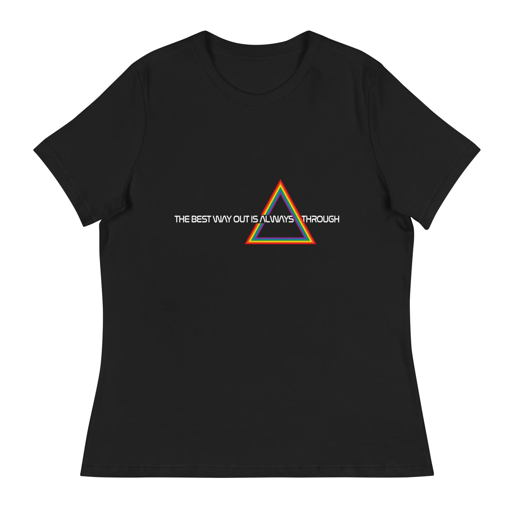 The Best Way Out is Always Through- Women's Relaxed T-Shirt
